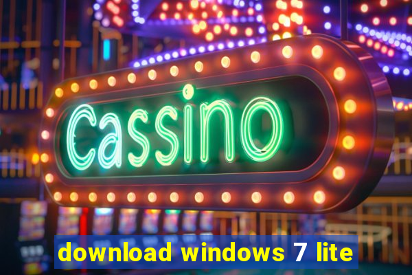 download windows 7 lite