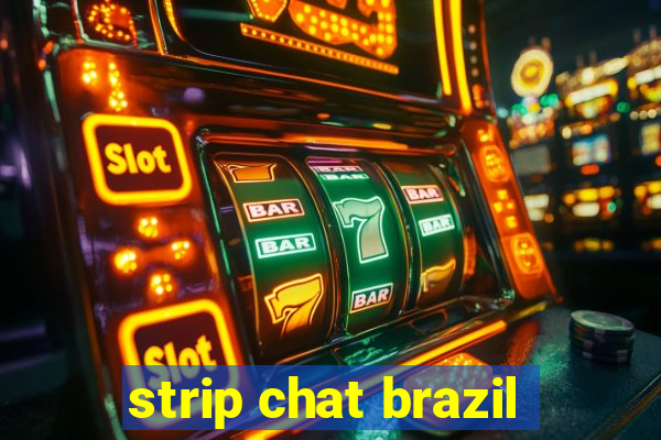 strip chat brazil