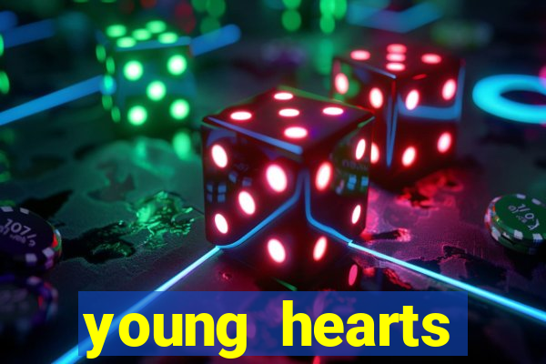 young hearts assistir online