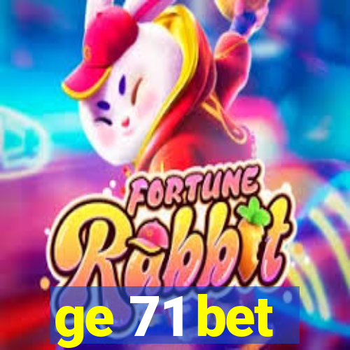 ge 71 bet