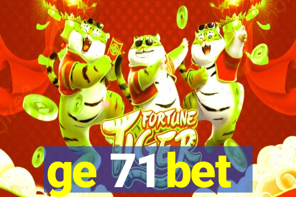 ge 71 bet