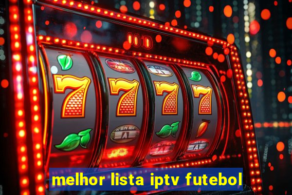 melhor lista iptv futebol