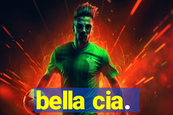 bella cia.