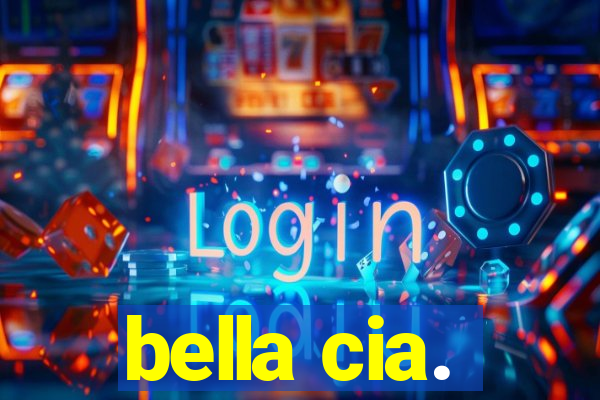 bella cia.