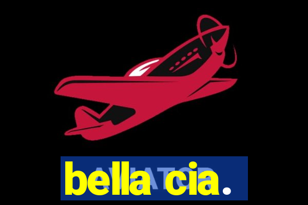 bella cia.