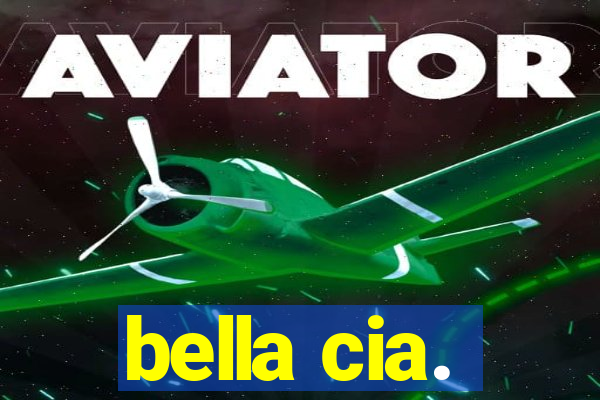 bella cia.