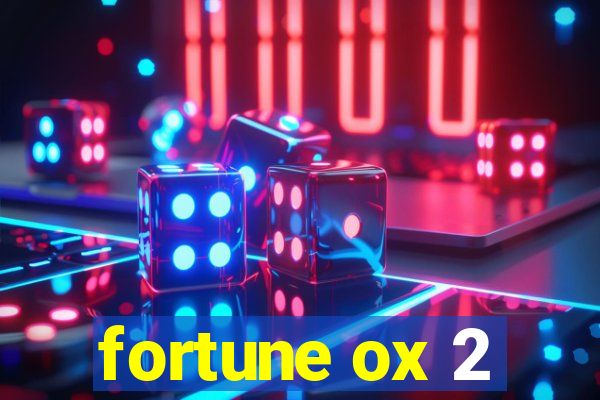 fortune ox 2