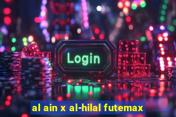 al ain x al-hilal futemax