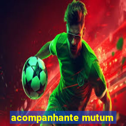 acompanhante mutum