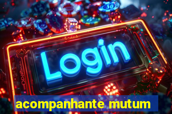 acompanhante mutum