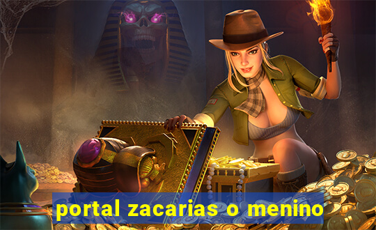 portal zacarias o menino