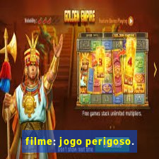 filme: jogo perigoso.