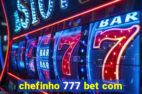 chefinho 777 bet com
