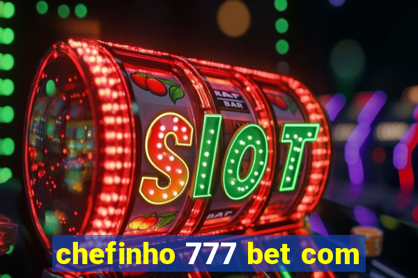 chefinho 777 bet com