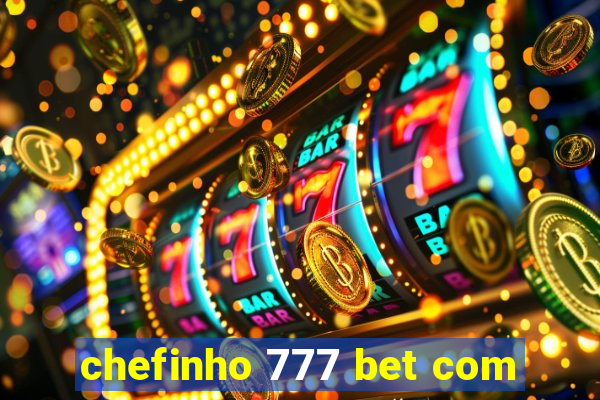 chefinho 777 bet com