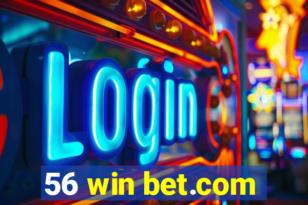 56 win bet.com