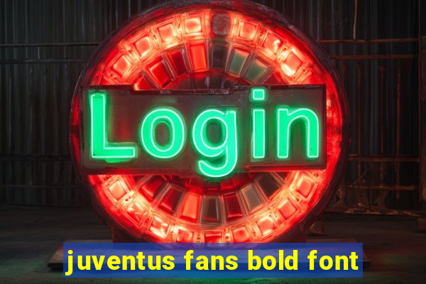 juventus fans bold font