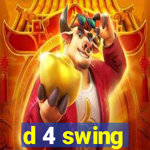 d 4 swing