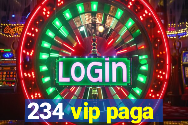 234 vip paga