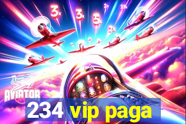 234 vip paga