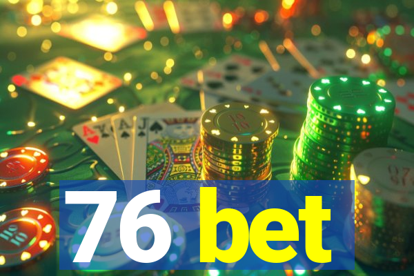 76 bet