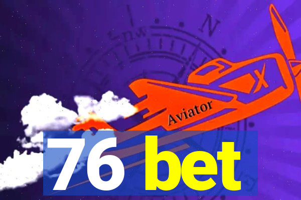 76 bet