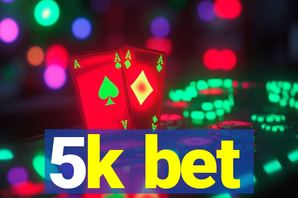 5k bet