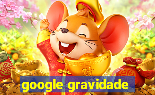 google gravidade