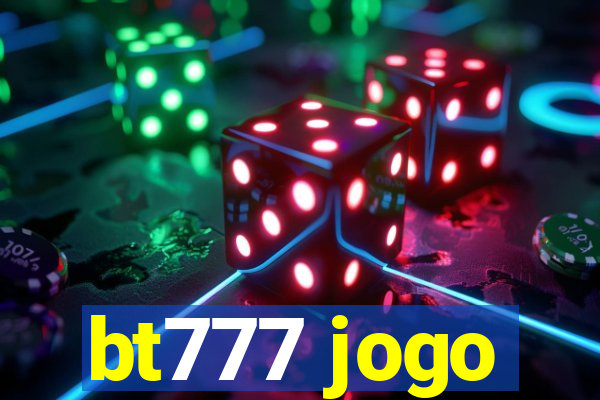 bt777 jogo