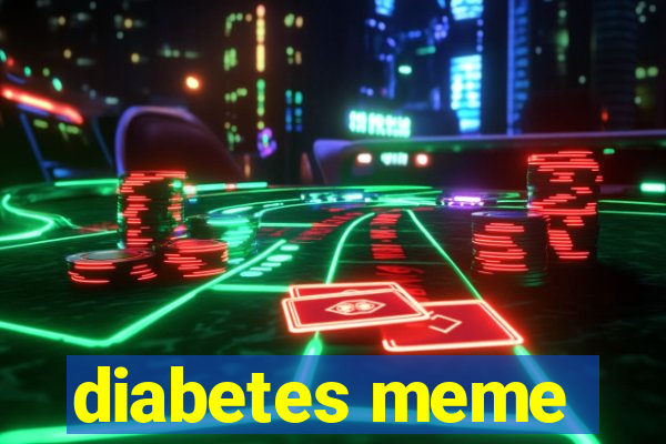 diabetes meme