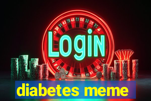 diabetes meme