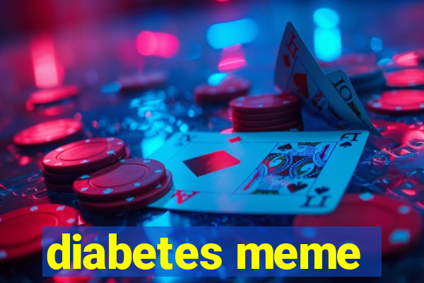 diabetes meme