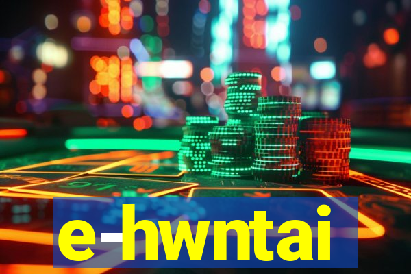 e-hwntai