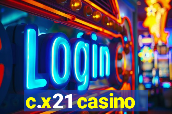 c.x21 casino