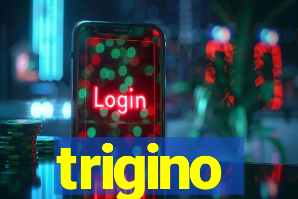 trigino