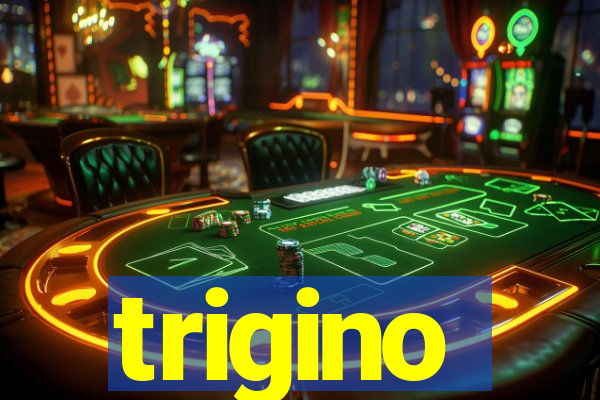 trigino