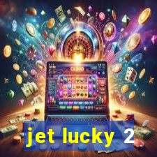 jet lucky 2