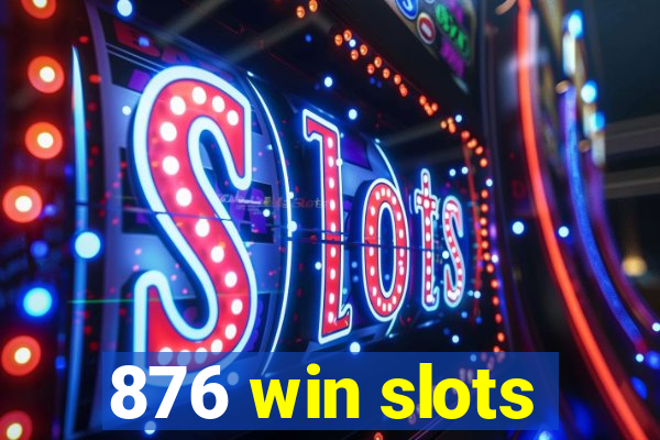 876 win slots