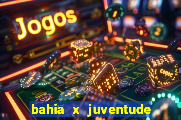 bahia x juventude onde assistir