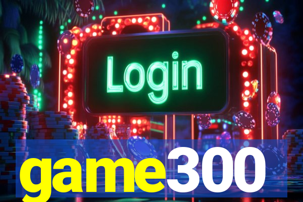 game300