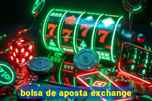 bolsa de aposta exchange