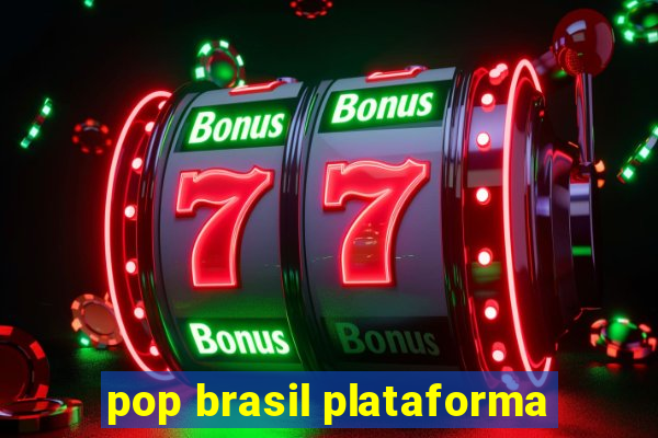 pop brasil plataforma