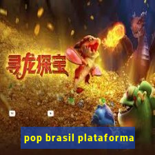 pop brasil plataforma