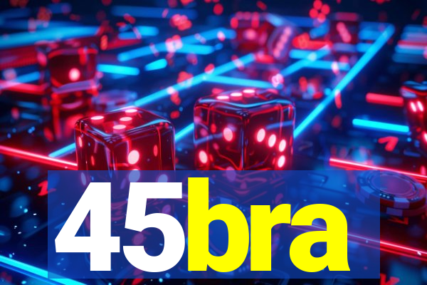 45bra