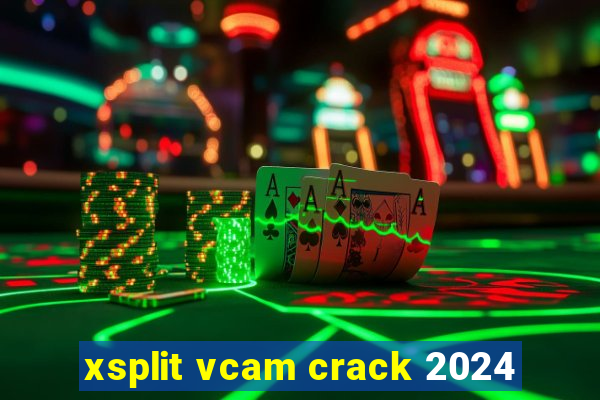 xsplit vcam crack 2024