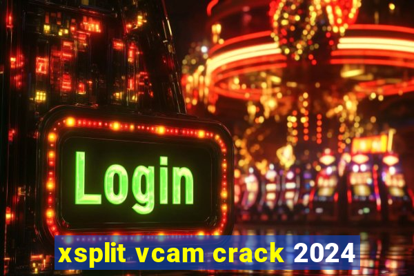 xsplit vcam crack 2024