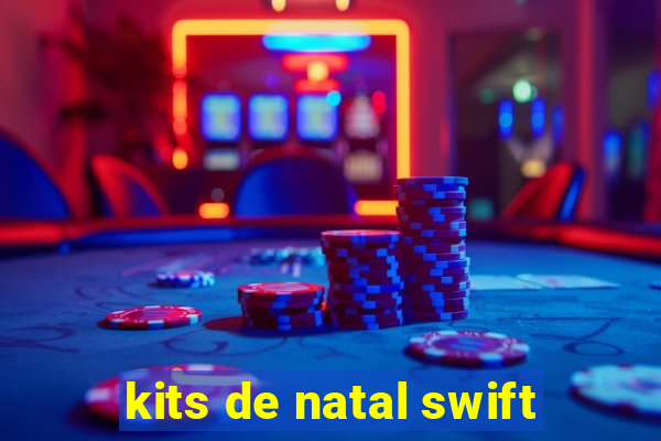 kits de natal swift