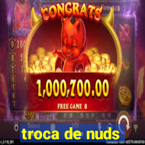 troca de nuds