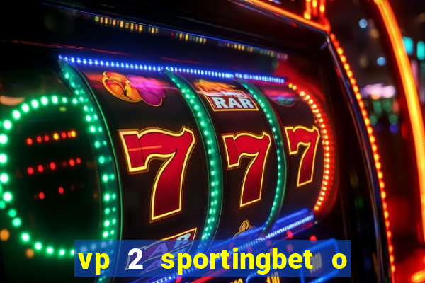 vp 2 sportingbet o que significa