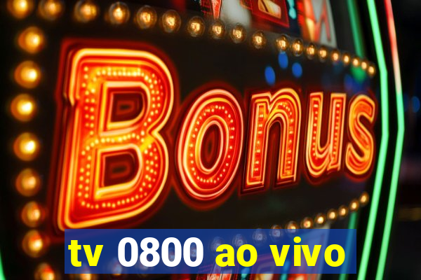 tv 0800 ao vivo